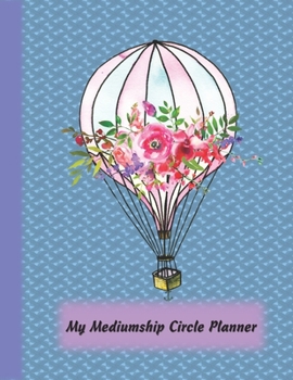 Paperback Mediumship Circle Planner: An Easier Way to Keep Track of The Circles You Want to Participate In Book