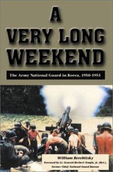 Paperback A Very Long Weekend: The Army National Guard in Korea, 1950-1953 Book