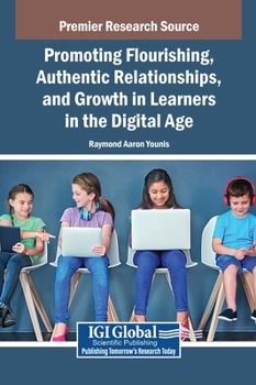 Hardcover Promoting Flourishing, Authentic Relationships, and Growth in Learners in the Digital Age Book