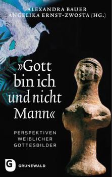 Paperback 'Gott Bin Ich Und Nicht Mann': Perspektiven Weiblicher Gottesbilder [German] Book