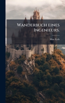 Wanderbuch eines Ingenieurs. (German Edition)