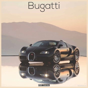 Paperback Bugatti 2021 Calendar: Official Luxury Cars Bugatti Calendar 2021 Book