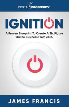 Paperback Ignition: A Proven Blueprint To Create A Six Figure Online Business From Zero Book
