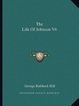 Paperback The Life Of Johnson V6 Book