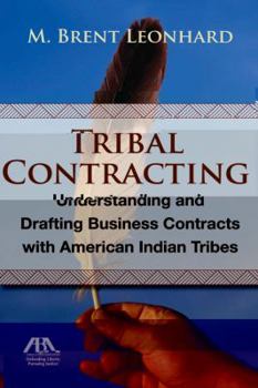 Paperback Tribal Contracting: Understanding and Drafting Business Contracts with American Indian Tribes Book
