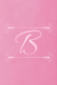 Paperback B: Initial Monogram Letter B College Ruled Notebook. Personalized Medium Lined Journal & Diary for Writing & Note Taking Book