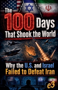 The 100 Days That Shook the World: Why the U.S. and Israel Failed to Defeat Iran
