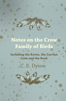 Paperback Notes on the Crow Family of Birds - Including the Raven, the Carrion Crow and the Rook Book