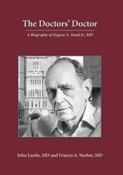 Hardcover Doctors' Doctor: A Biography of Eugene A. Stead, Jr., M.D. Book