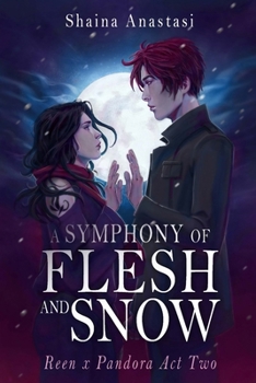 A Symphony of Flesh and Snow: Reen x Pandora Act Two (Pandora's Heart)