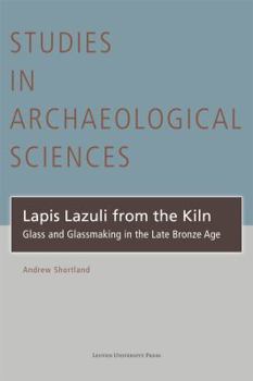 Hardcover Lapis Lazuli from the Kiln: Glass and Glassmaking in the Late Bronze Age Book