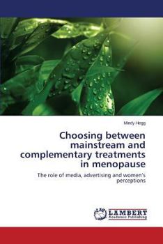 Paperback Choosing between mainstream and complementary treatments in menopause Book