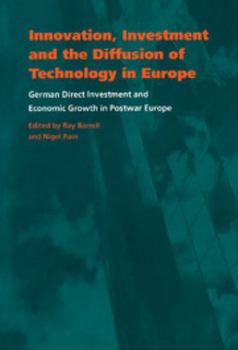 Innovation, Investment and the Diffusion of Technology in Europe: German Direct Investment and Economic Growth in Postwar Europe (National Institute of ... Social Research Economic and Social Studies)