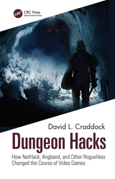 Paperback Dungeon Hacks: How NetHack, Angband, and Other Rougelikes Changed the Course of Video Games Book