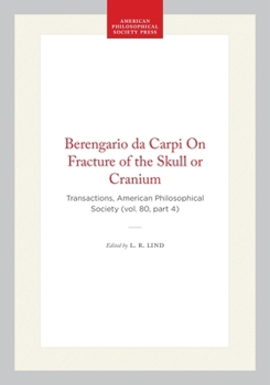 Hardcover Berengario Da Carpi on Fracture of the Skull or Cranium: Transactions, American Philosophical Society (Vol. 80, Part 4) Book