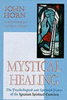 Paperback Mystical Healing: The Psychological and Spiritual Power of the Ignatian Spiritual Exercises Book