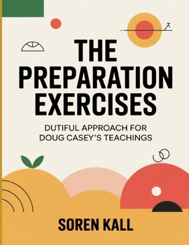 The Preparation Exercises: Dutiful Approach For Doug Casey’s Teachings
