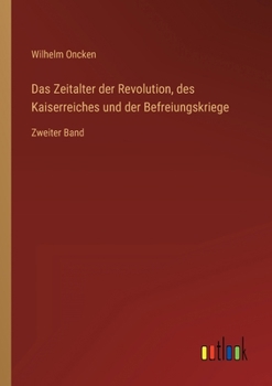 Paperback Das Zeitalter der Revolution, des Kaiserreiches und der Befreiungskriege: Zweiter Band [German] Book