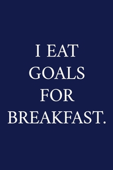 Paperback I Eat Goals For Breakfast.: A Funny Office Humor Notebook - Colleague Gifts - Cool Gag Gifts For Employee Appreciation Book