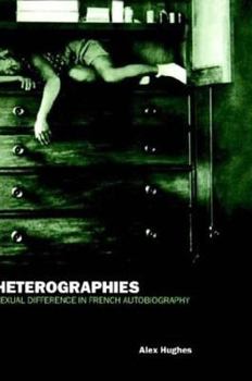 Hardcover Heterographies: Sexual Difference in French Autobiography Book