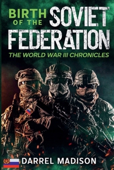 Birth of The Soviet Federation (The World War III Chronicles)