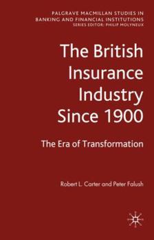 Hardcover The British Insurance Industry Since 1900: The Era of Transformation Book