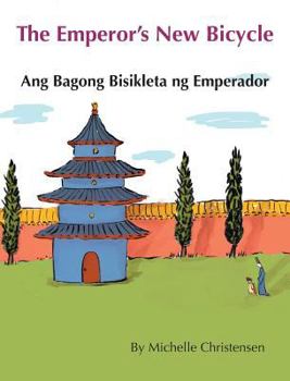 Hardcover The Emperor's New Bicycle / Ang Bagong Bisikleta ng Emperador: Babl Children's Books in Tagalog and English [Large Print] Book