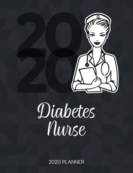 Diabetes Nurse 2020 Planner: Dated Weekly Planner With To Do Notes & Inspirational Quotes