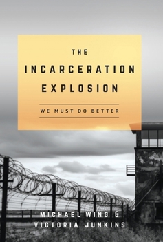 Hardcover The Incarceration Explosion: We Must Do Better Book