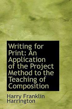 Paperback Writing for Print: An Application of the Project Method to the Teaching of Composition Book