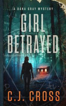 Paperback Girl Betrayed (Dana Gray FBI Mystery Thriller) Book