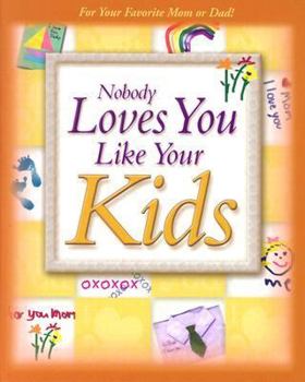 Nobody Loves You Like Your Kids (Nobody Loves You Like)