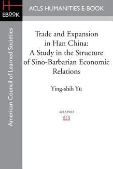 Paperback Trade and Expansion in Han China: A Study in the Structure of Sino-Barbarian Economic Relations Book