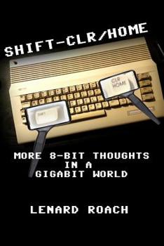 Paperback Shift-Clr/Home: More 8-Bit Thoughts In A GigaBit World Book