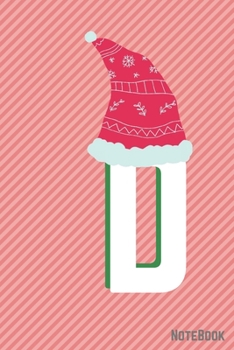 Initial X-mas Letter D Notebook With Funny X-mas Bear., X-mas First Letter Ideal for For Boys/ Girls, Christmas, Gift and Notebook for School: Lined Notebook / Journal Gift, 120 Pages, 6x9, Soft Cover
