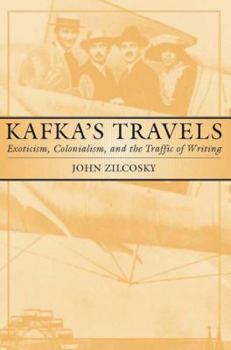 Paperback Kafka's Travels: Exoticism, Colonialism, and the Traffic of Writing Book