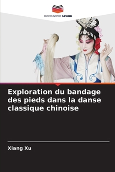 Paperback Exploration du bandage des pieds dans la danse classique chinoise [French] Book