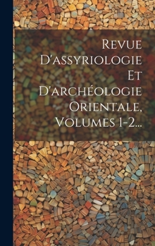 Hardcover Revue D'assyriologie Et D'archéologie Orientale, Volumes 1-2... [French] Book