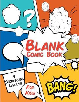 Paperback Blank Comic Book For Kids 4 Storyboard Layouts: 8.5 x 11 110 blank comic book pages. A variety of comic strip templates for Adults and Kids to create Book