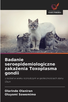 Paperback Badanie seroepidemiologiczne zakażenia Toxoplasma gondii [Polish] Book