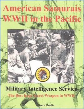 Paperback American Samurais: WWII in the Pacific - Military Intelligence Service: The Best Kept Secret Weapon in WWII Book