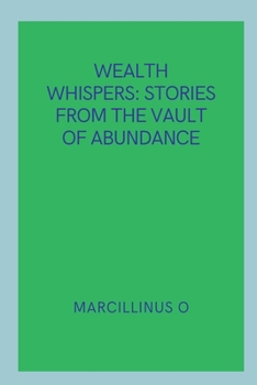 Paperback Wealth Whispers: Stories from the Vault of Abundance Book
