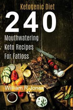 Paperback Keto Recipes, 240 Mouthwatering Ketogenic Diet Recipes: (Breakfast, Lunch, Dinner, Desserts, Sweet Snacks, Pies and Beverages) Book