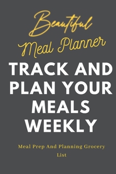 Paperback Meal Planner: Track And Plan Your Meals Weekly (52 Week Food Planner / Diary / Log / Journal / Calendar): Meal Prep And Planning Gro Book