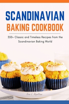 Paperback Scandinavian Baking Cookbook: 350+ Classic and Timeless Recipes from the Scandinavian Baking World Book