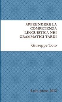 Paperback Apprendere La Competenza Linguistica Nei Grammatici Tardi [Italian] Book