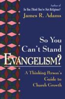 Paperback So You Can't Stand Evangelism?: A Thinking Person's Guide to Church Growth Book