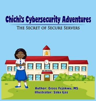 Hardcover Chichi's Cybersecurity Adventures: The Secret of Secure Servers Book