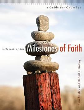 Paperback Celebrating the Milestones of Faith: A Guide for Churches Book