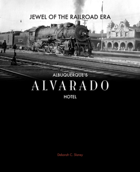 Paperback Jewel of the Railroad Era: Albuquerque's Alvarado Hotel Book